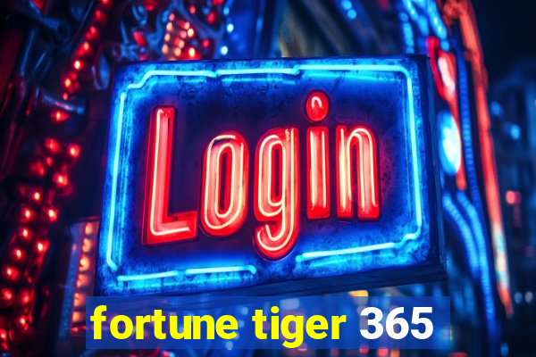 fortune tiger 365